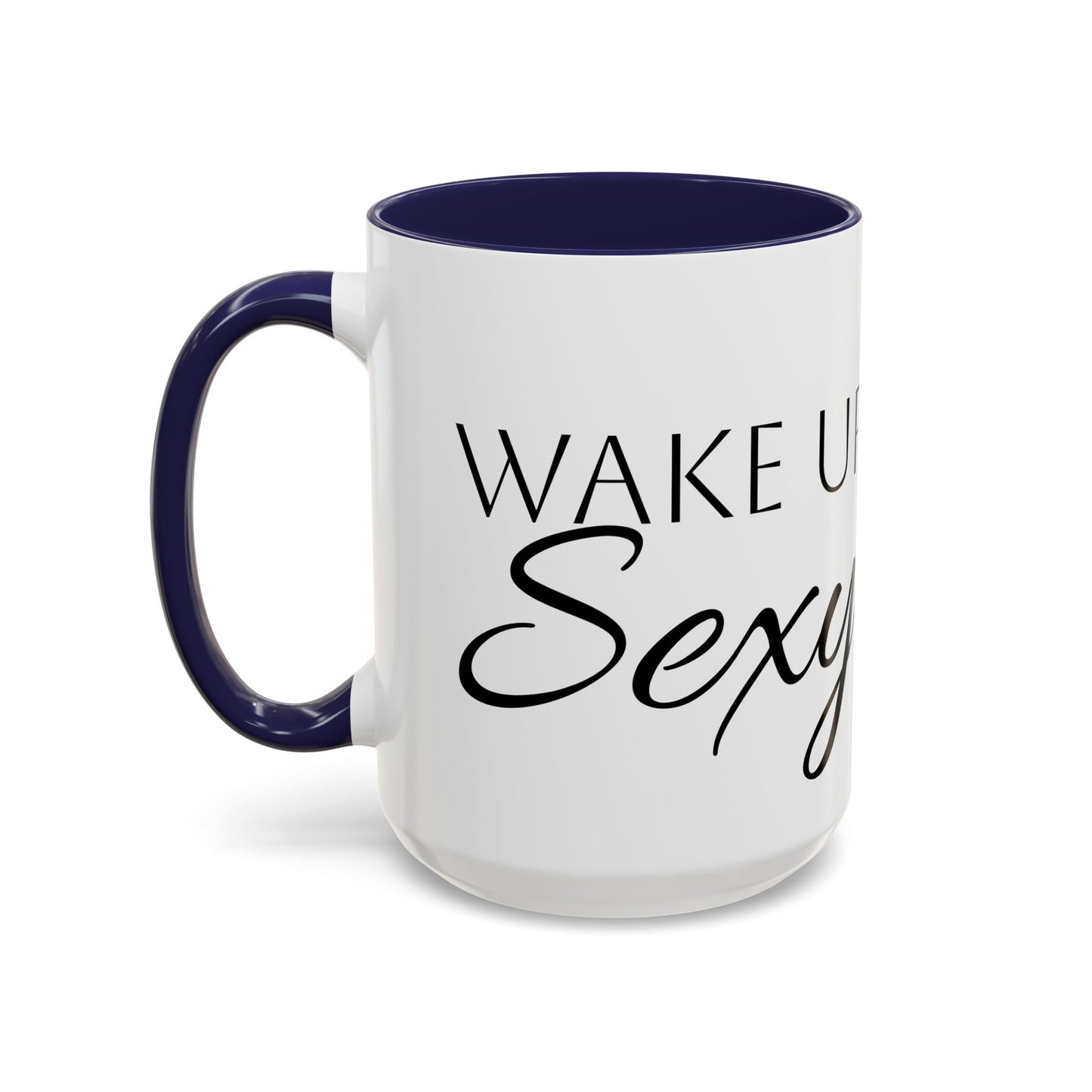 Wake Up Sexy Accent Coffee Mug - Fun Ceramic Cup for Sassy Mornings, Perfect Gift for Coffee Lovers